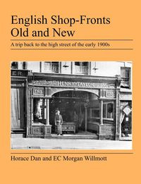 English Shop-Fronts Old and New - Dan Horace