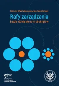 Rafy zarządzania. Ludzie różnią się od śrubokrętów - Grażyna Wieczorkowska-Wierzbińska