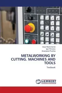 METALWORKING BY CUTTING. MACHINES AND TOOLS - Moshchenok Vasyl