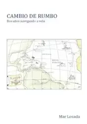 CAMBIO DE RUMBO. Dos años navegando a vela - Mar Losada