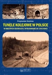 Tunele kolejowe w Polsce w obecnych granicach - Przemysław Dominas