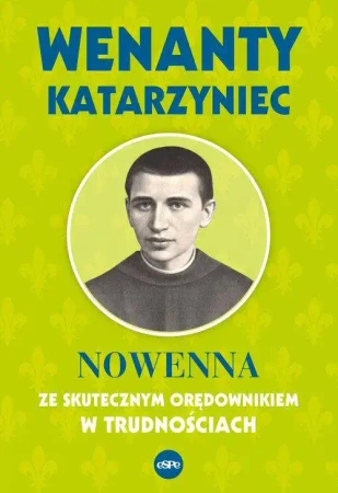 Wenanty Katarzyniec. Nowenna ze skutecznym orędownikiem w trudnościach - Krzysztof Nowakowski