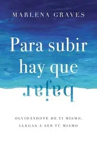 Para subir hay que bajar - Marlena Graves