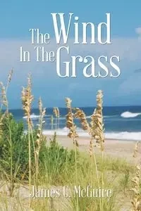 The Wind in the Grass - James C. McGuire