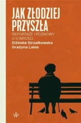Jak złodziej przyszła. Reportaże i rozmowy... - Elżbieta Strzałkowska, Grażyna Latos