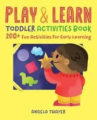 Play & Learn Toddler Activities Book - Angela Thayer