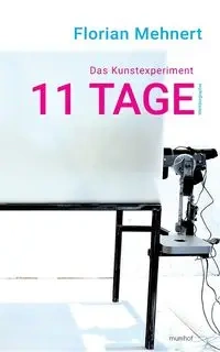 Das Kunstexperiment 11 TAGE - Mehnert Florian