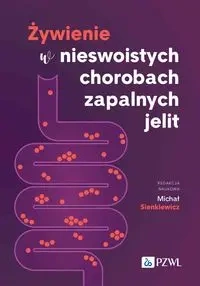 Żywienie w nieswoistych chorobach zapalnych jelit - Michał Sienkiewicz