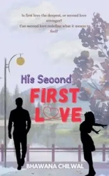 His Second FIRST LOVE - Chilwal Bhawana