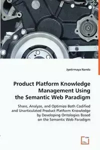 Product Platform Knowledge Management Using the Semantic Web Paradigm - Nanda Jyotirmaya