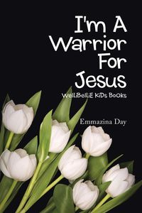 I'm a Warrior for Jesus - Day Emmazina