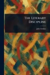The Literary Discipline - John Erskine