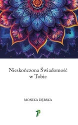 Nieskończona Świadomość w Tobie - Monika Dębska