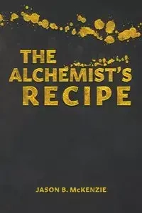 The Alchemist's Recipe - McKenzie Jason B.