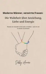 Moderne Männer, verwirrte Frauen - Debby Amore
