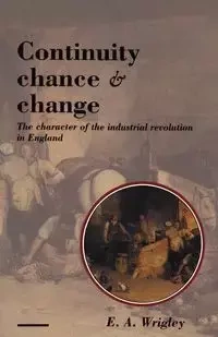 Continuity, Chance and Change - Wrigley E. A.