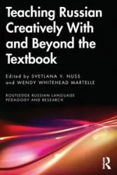Teaching Russian Creatively With and Beyond the Textbook - Nuss Svetlana V.