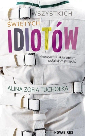 eBook Wszystkich świętych idiotów - Alina Zofia Tuchołka mobi epub