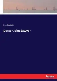 Doctor John Sawyer - Bartlett E. J.