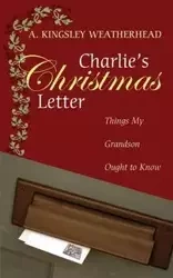 Charlie's Christmas Letter - Weatherhead A. Kingsley