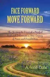 Face Forward, Move Forward - Gale Arlene