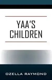 Yaa's Children - Raymond Ozella