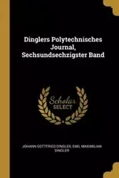 Dinglers Polytechnisches Journal, Sechsundsechzigster Band - Dingler Johann Gottfried