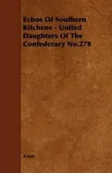 Echos of Southern Kitchens - United Daughters of the Confederacy No.278 - Anon