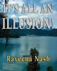 It's All An Illusion! - Nash Raveena