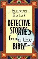 Detective Stories from the Bible - Ellsworth Kalas J.