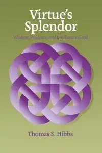 Virtue's Splendor - Thomas Hibbs