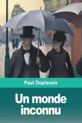 Un monde inconnu - Paul Duplessis
