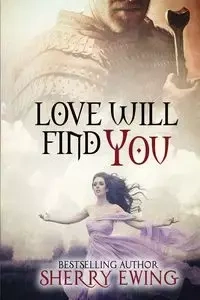 Love Will Find You - Sherry Ewing