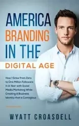 America Branding in the Digital Age - Wyatt Croasdell
