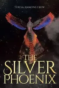 The Silver Phoenix - Teresa Ammons Crew