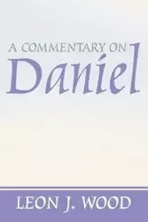 A Commentary on Daniel - Wood Leon J.