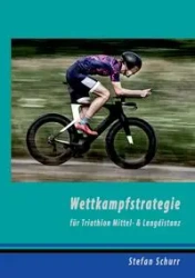 Wettkampfstrategie für Triathlon Mittel- & Langdistanz - Stefan Schurr