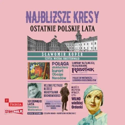 audiobook Najbliższe kresy. Ostatnie polskie lata - Sławomir Koper