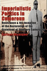 Imperialistic Politics in Cameroun - Anyangwe Carlson