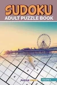 Sudoku Adult Puzzle Book Volume 6 - Puzzle Crazy