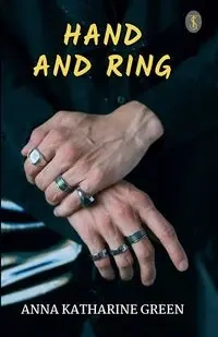 Hand And Ring - Anna Katharine Green