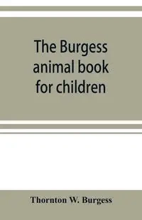 The Burgess animal book for children - W. Burgess Thornton