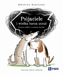Psijaciele i wielka burza uczuć - Ewelina Supińska, Hubert Grajczak