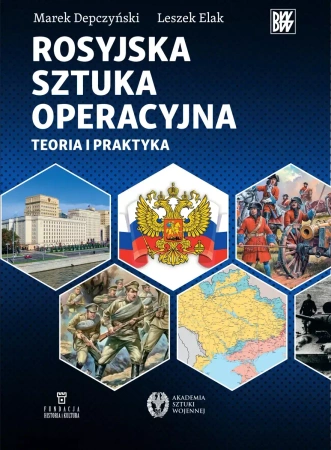 Rosyjska sztuka operacyjna. Teoria i praktyka - Marek Depczyński, Leszek Elak