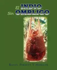 El Indio Sin Ombligo - Rafael L. Pernett y. Morales