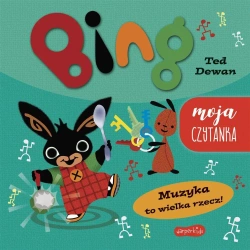 Muzyka to wielka rzecz! Bing. Moja czytanka - Ted Dewan