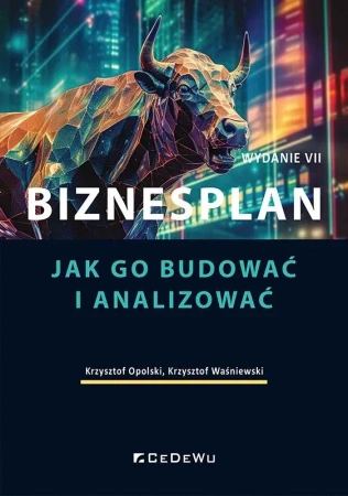 Biznesplan. Jak go budować i analizować w.7 - Krzysztof Opolski, Krzysztof Waśniewski