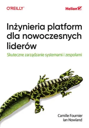 Inżynieria platform dla nowoczesnych liderów. Skut - Camille Fournier, Ian Nowland