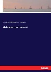 Gefunden und vereint - Emma Dorothy Eliza Southworth Nevitte