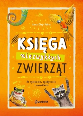 Księga niezwykłych zwierząt - Anna Olej-Kobus, Agnieszka Suszczyńska